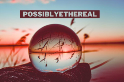 PossiblyEthereal: A Journey into the Mystical Digital Realm