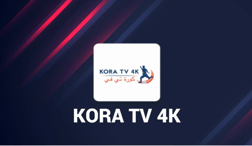 Kora TV: Live Streaming of Football Matches and Sports