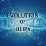 Evolution of ULIPs