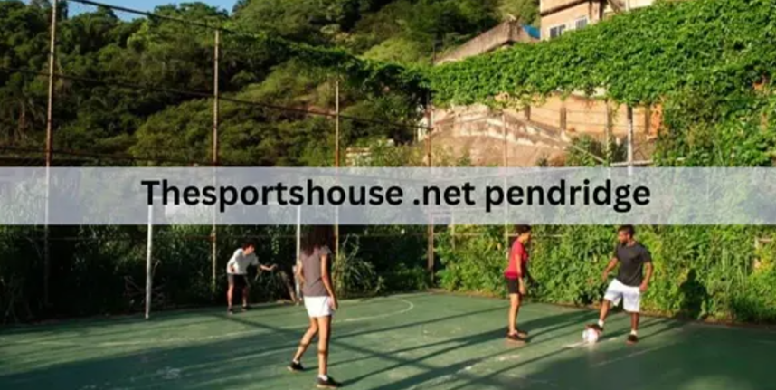 TheSportsHouse.net Pendridge